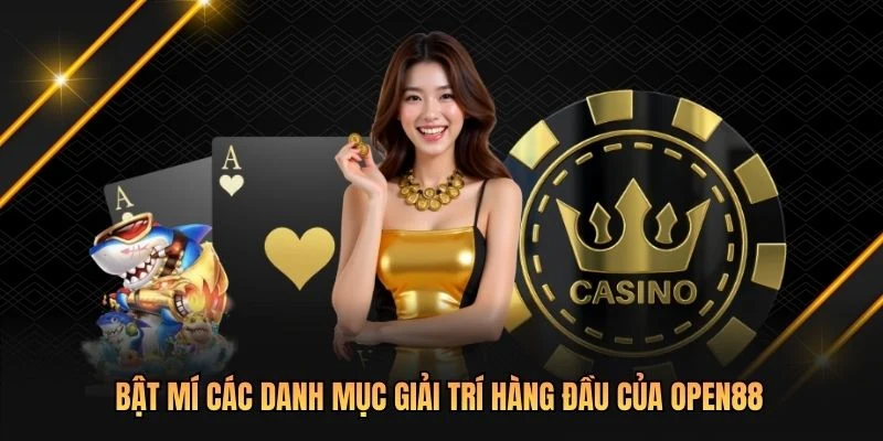 Bật mí các danh mục giải trí hàng đầu của OPEN88
