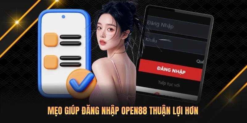 Mẹo giúp đăng nhập OPEN88 thuận lợi hơn