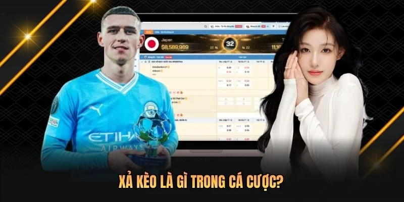 Xả kèo là gì trong cá cược?